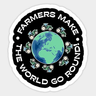 Farmers Make The World Go Round Sticker